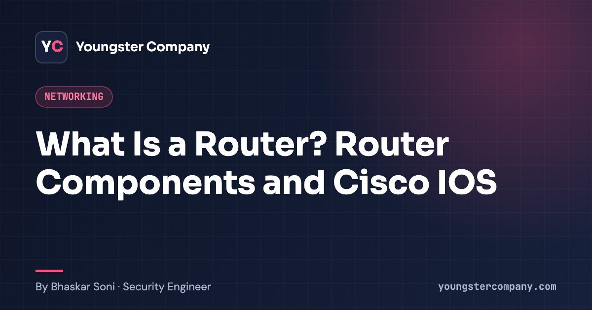 Read more about the article What Is a Router? Router Components and Cisco IOS Basics