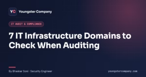 Read more about the article The 7 IT Infrastructure Domains to Cover in a Security Audit