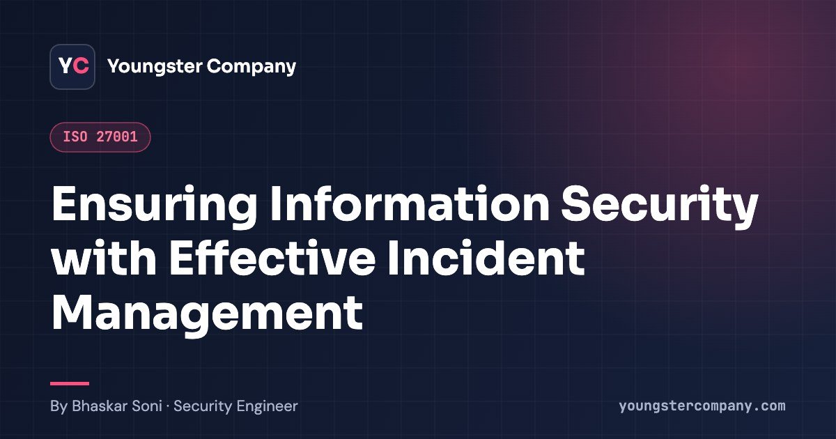 Read more about the article Ensuring Information Security with Effective Incident Management (ISO 27001:2013 A.16 → 2022 Mapping)
