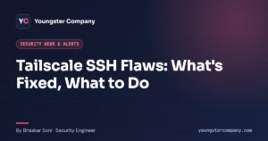 Read more about the article Tailscale SSH Vulnerability: Root Risk, Fixes and What to Do